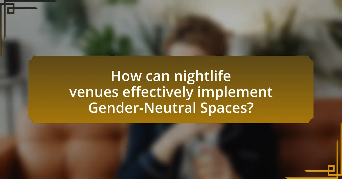 How can nightlife venues effectively implement Gender-Neutral Spaces?