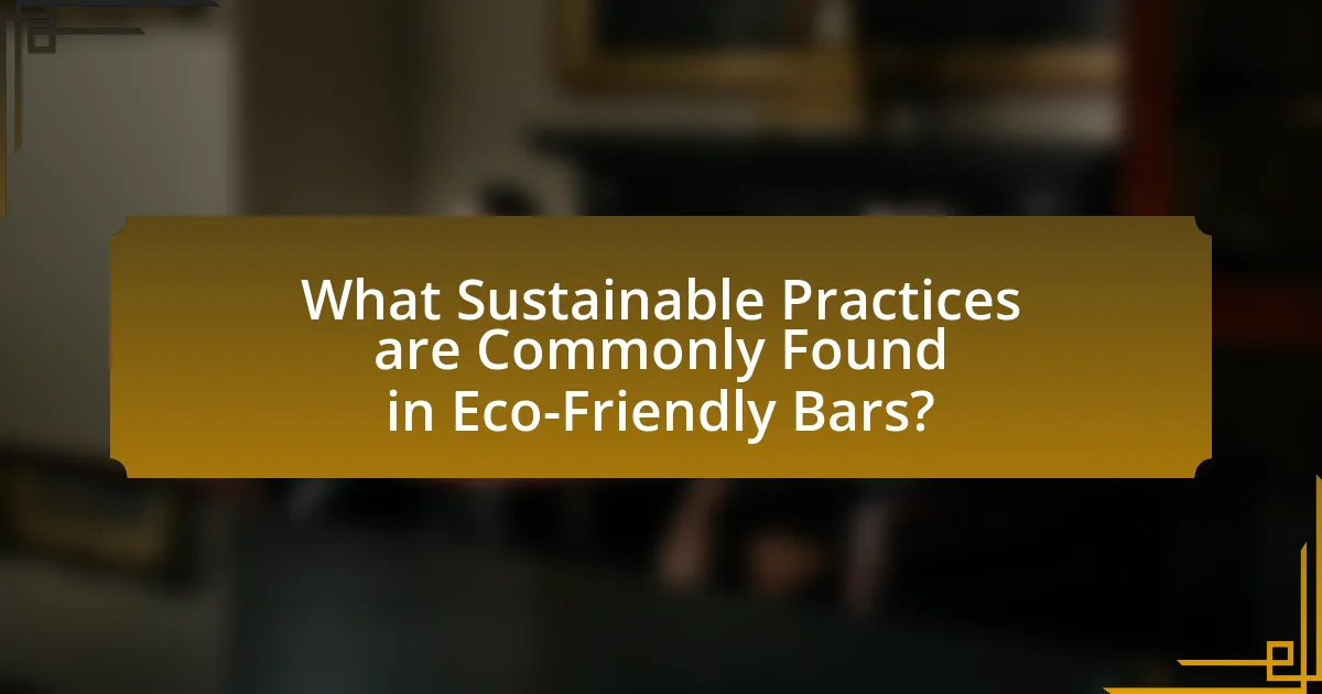 What Sustainable Practices are Commonly Found in Eco-Friendly Bars?