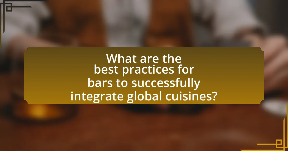 What are the best practices for bars to successfully integrate global cuisines?