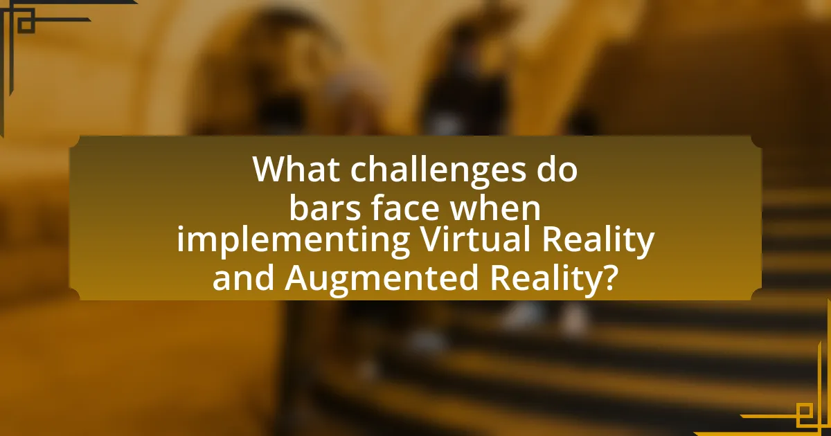 What challenges do bars face when implementing Virtual Reality and Augmented Reality?