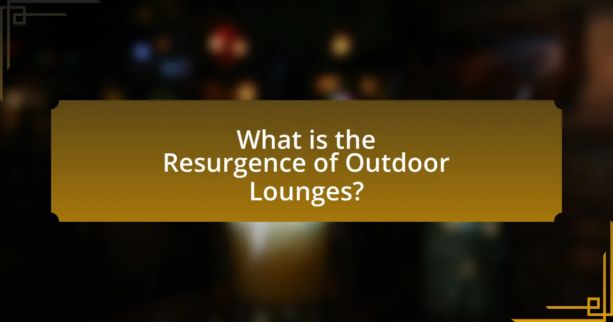What is the Resurgence of Outdoor Lounges?