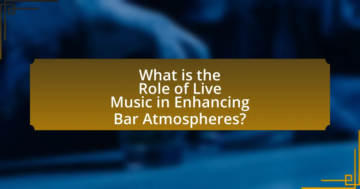 What is the Role of Live Music in Enhancing Bar Atmospheres?